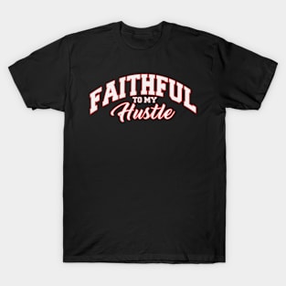 Faithfull to my Hustle T-Shirt